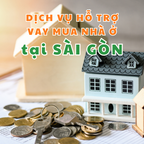 Dịch vụ hỗ trợ vay mua nhà ở tại Sài Gòn